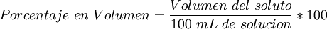 Porcentaje\ en\ Volumen=\frac{Volumen\ del\ soluto}{100\ mL\ de\ solucion}*100